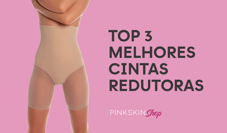Top 3 melhores Cintas Redutoras para comprar em 2021 - Pink Skin Shop